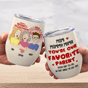 Mom! You Are Our Favorite Parent - Mother's Day Gift - Mother's Day Tumbler - Personalized Wine Tumbler - Gift For Mom - Wine Tumbler - GoDuckee