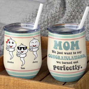 Mom We Just Want To Say Congratulations We Turn Out Perfectly - Personalized Wine Tumbler - Mother's Day Gift - Gift For Mom - Wine Tumbler - GoDuckee