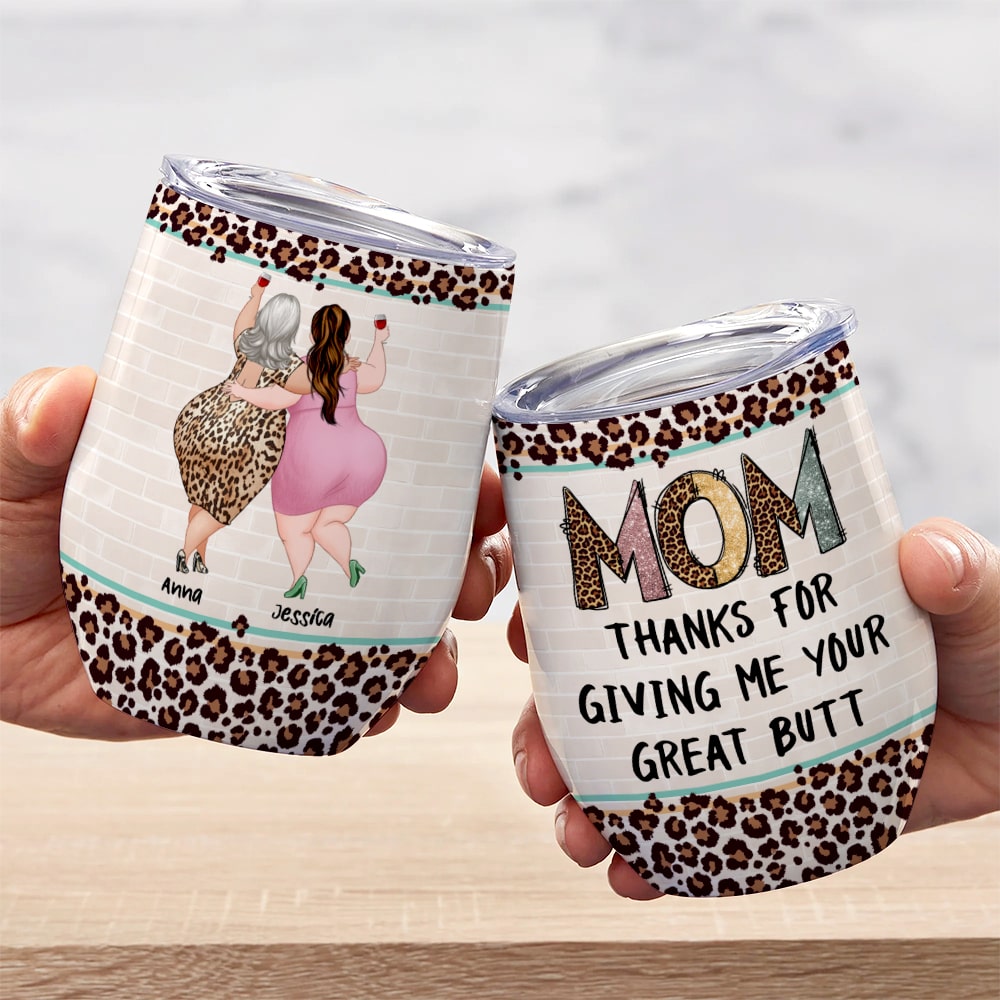 Mom Thanks For Giving Me Your Great Butt - Mother'd Day Tumbler - Mother's Day Gift - Personalized Funny Wine Tumbler - Gift For Mom - Wine Tumbler - GoDuckee