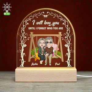 I Will Love You Until Forget Who You Are, Old Couple Personalized 3D Led Light Wooden Base, Gift For Couple