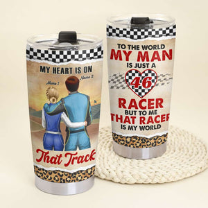 Personalized Racing Couple Tumbler - My Heart On That Track, To The World My Man Is Just A Racer - Tumbler Cup - GoDuckee
