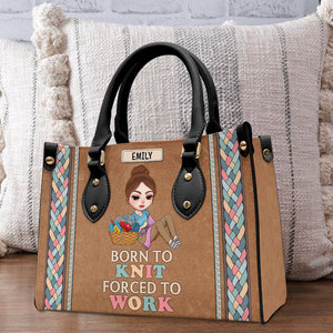 Born To Crochet/Knitting - Forced To Work, Personalized Leather Bag for Crochet and Knitting Lovers - Leather Bag - GoDuckee