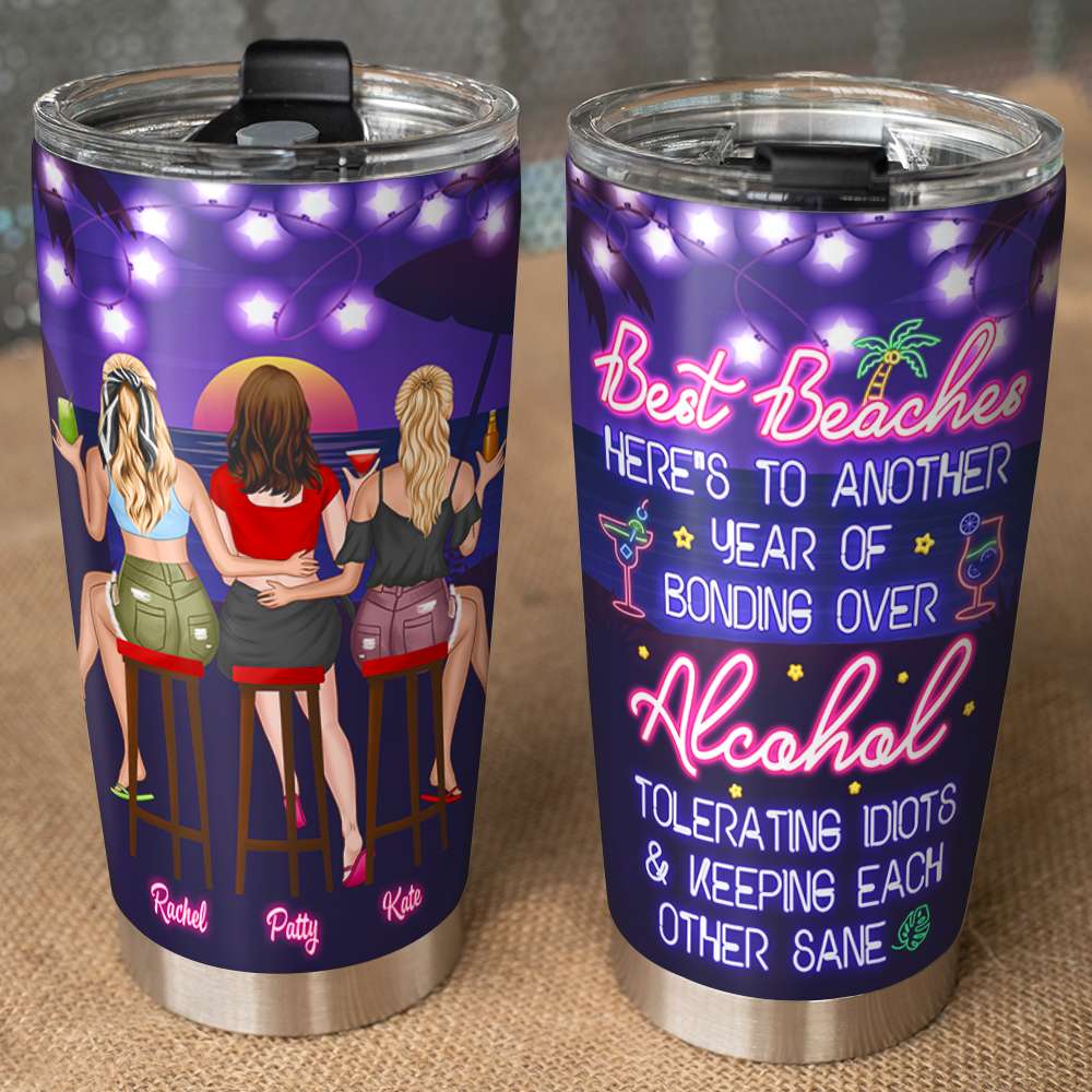 Best Beaches Here's To Another Year Of Bonding Over, Besties Drinking Personalized Tumbler - Tumbler Cup - GoDuckee