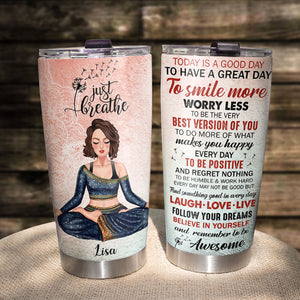 Today Is A Good Day To Have A Great Day Personalized Yoga Tumbler Cup Gift For Yoga Lovers - Tumbler Cup - GoDuckee