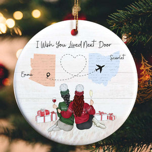 Girl Bestie I Wish You Lived Next Door Ornament, Personalized Custom State Gift For Friend & Sister - Ornament - GoDuckee