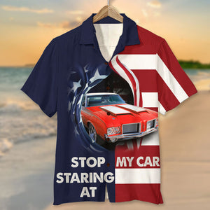 Stop Staring At My Car Custom Car Hawaiian Shirt Gift For Car Lovers - Hawaiian Shirts - GoDuckee