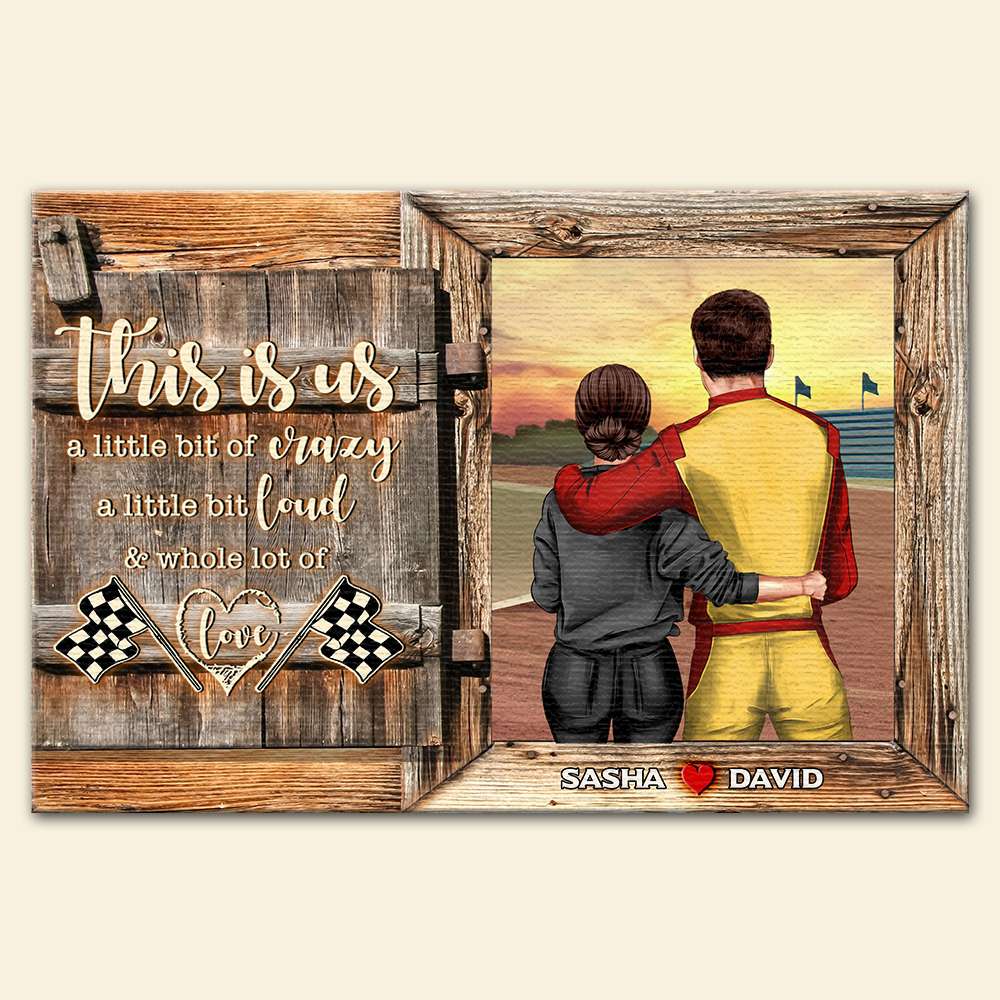 Personalized Racing Couple Poster - This Is Us, A Little Bit Of Crazy, A Little Bit Loud, A Whole Lot Of Love - Poster & Canvas - GoDuckee