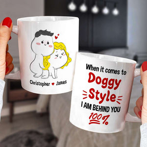 When It Comes To Doggy Style I Am Behind You 100% Personalized Mug, Funny Gift For Couple - Coffee Mug - GoDuckee