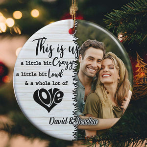 This Is Us A Little Bit Crazy Personalized Ceramic Ornament, Gift For Couple - Ornament - GoDuckee