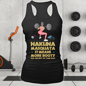 Hakuna Masquata It Means More Booty Personalized Gym Shirts, Gift For Girls - Shirts - GoDuckee
