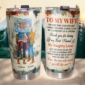 Adventure Couple The One Who Needs You Till The End, Personalized Tumbler, Gift For Hiking & Camping Lovers - Tumbler Cup - GoDuckee