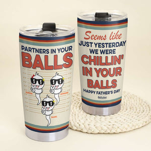 Partners In Your Balls, Funny Personalized Tumbler Gift For Dad, Happy Father's Day Gift - Tumbler Cup - GoDuckee