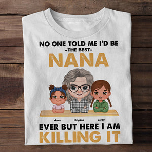 No One Told Me I'd Be The Best Nana Ever - Personalized Shirt - Grandma With Her Grandkids - Gift For Grandma - Shirts - GoDuckee