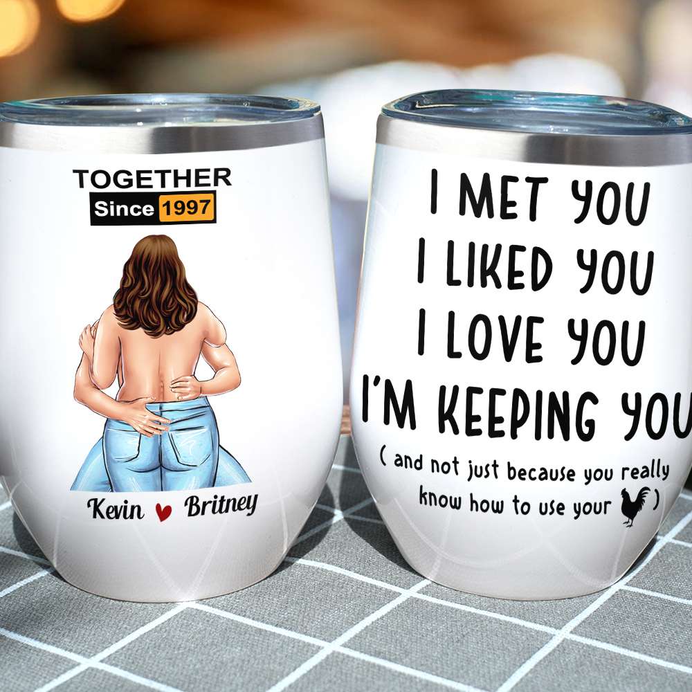 I Met You I Liked You I Love You, Make Love Naughty Couple Wine Tumbler - Wine Tumbler - GoDuckee