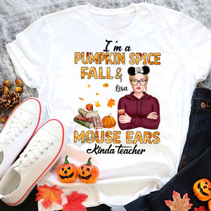 I'm Pumpkin Spice Fall Mouse Ears Kinda Teacher Personalized Teacher Shirt Gift For Teacher - Shirts - GoDuckee