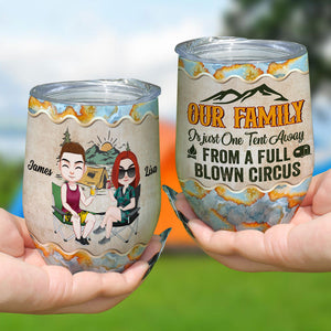 Our Family is Just One Tent Away From Full Blown Circus - Personalized Camping Family Tumbler - Gift For Family - Wine Tumbler - GoDuckee