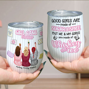 Me & My Girls Are Made Of Whiskey & Ice - Personalized Friends Tumbler - Gift For Friends - Wine Tumbler - GoDuckee