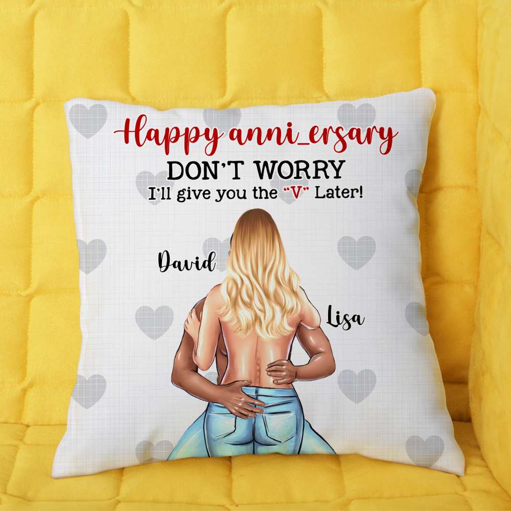 Happy Anni-ersary Don't Worry I'll Give You The V Later, Personalized Couple Pillow, Gift For Couple - Pillow - GoDuckee