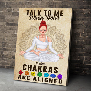 Talk To Me When Your Chakras Are Aligned Personalized Yoga Canvas Print Gift For Yoga Lovers - Poster & Canvas - GoDuckee