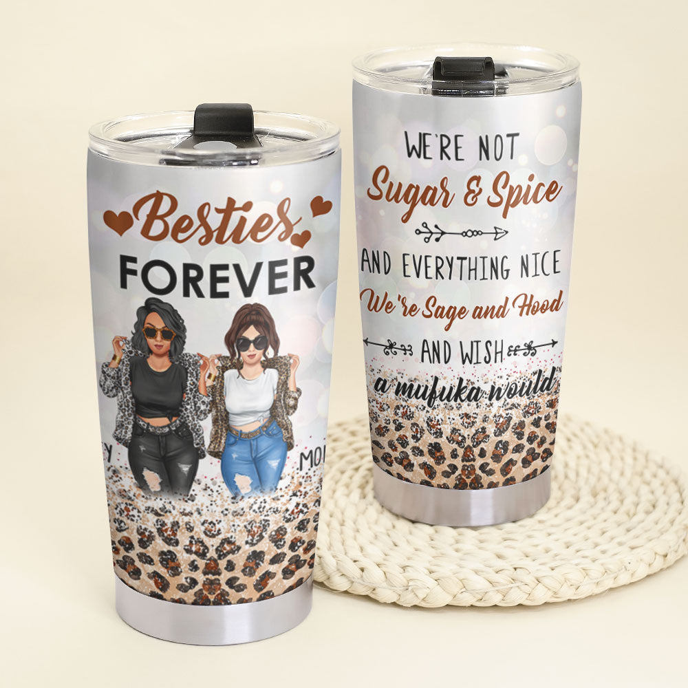 We Are Sage And Hood And Wish A Mufuka Would, Personalized Tumbler Cup, Gift For Best Friends - Tumbler Cup - GoDuckee