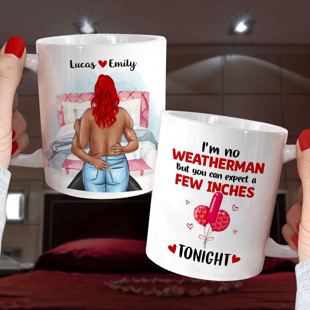 I'm No Weatherman But You Can Expect A Few Inches Tonight Personalized Couple Mug, Gift For Couple - Coffee Mug - GoDuckee