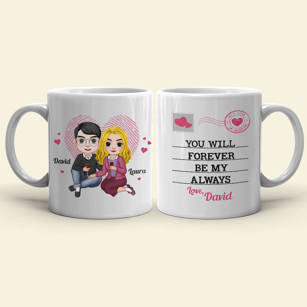 You Will Forever Be My Always Personalized Couple Mug, Gift For Couple - Coffee Mug - GoDuckee