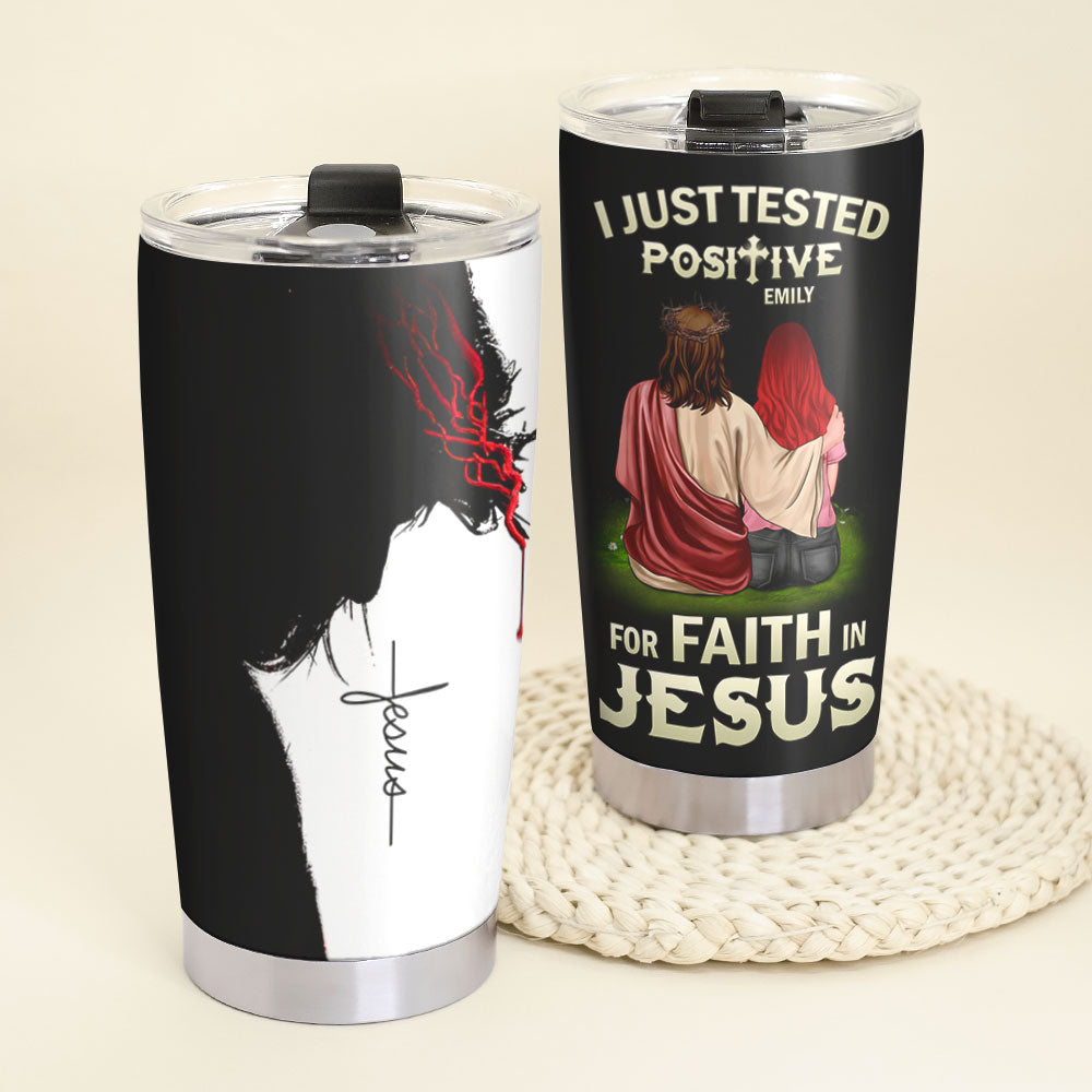 Personalized Jesus 20oz Tumbler Cup - I Just Tested Positive For Faith In Jesus - Girl Sitting With Jesus - Tumbler Cup - GoDuckee