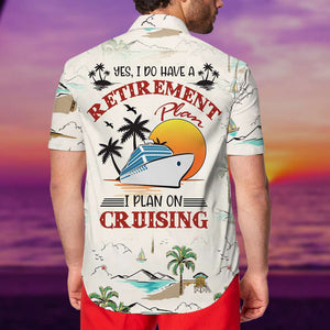 Cruising Hawaiian Shirt - Yes I Do Have A Retirement Plan I Plan On Cruising - Palm Beach Pattern - Hawaiian Shirts - GoDuckee