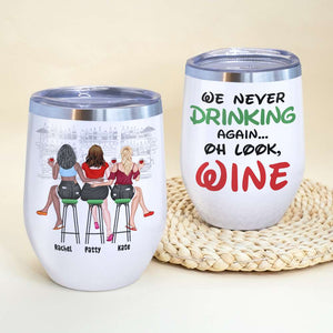We Never Drinking Again Personalized Tumbler Cup, Gift For Friends - Wine Tumbler - GoDuckee