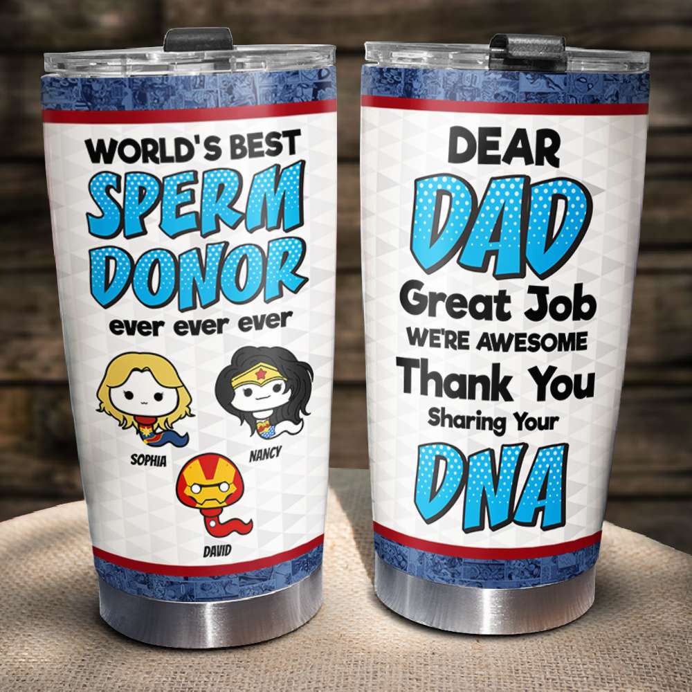 World's Best Sperm Donor, Personalized Father's Day Gift Tumbler 01DNDT130423 - Coffee Mug - GoDuckee