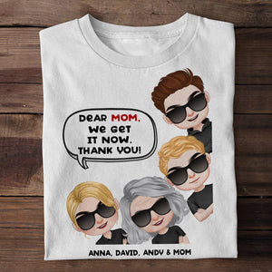 Dear Mom We Get It Now Thank You - Mother's Day Shirt - Mother's Day Gift - Mom And Her Kids Personalized Shirt - Gift For Mom - Shirts - GoDuckee