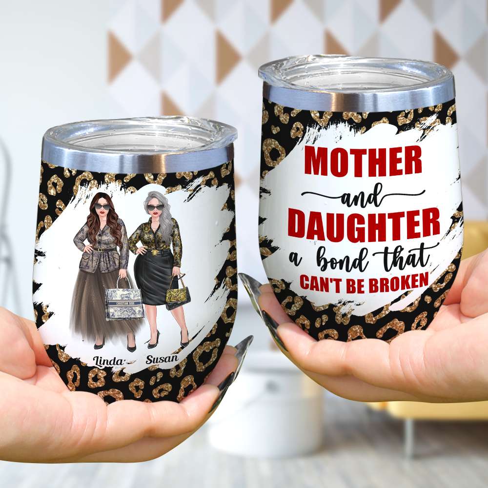 Mother And Daughter A Bond That Can't Be Broken, Mom And Daughter Wine Tumbler - Wine Tumbler - GoDuckee