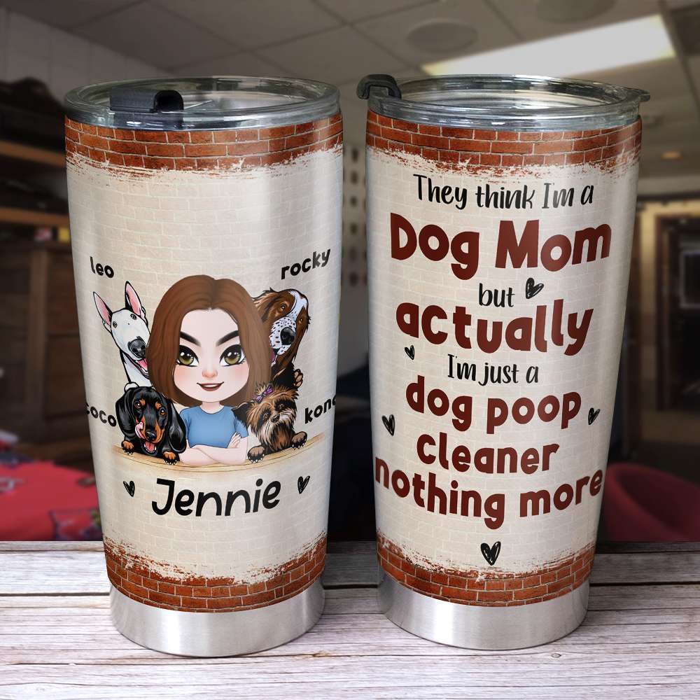 Just A Dog Poop Cleaner - NOTHING MORE, Personalized Tumbler For Funny Dog Lovers - Tumbler Cup - GoDuckee