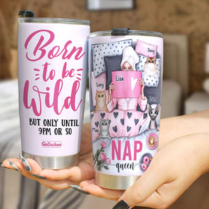 Born To Be Wild But Only Until 9PM Or So - Personalized Cat Lover Tumbler- Gift For Sleep Queen - Tumbler Cup - GoDuckee