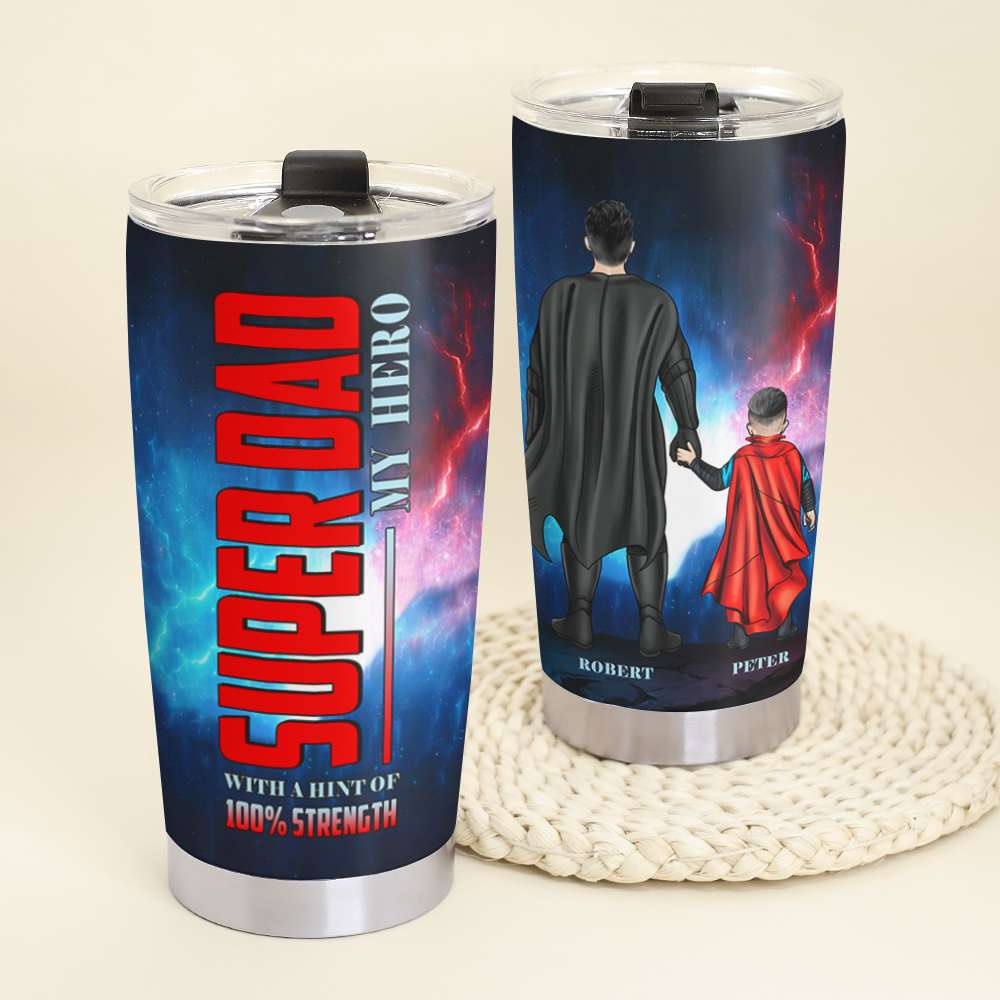 Super Dad My Hero With A Hint Of 100% Strength Personalized Tumbler Cup, Gift For Dad - Tumbler Cup - GoDuckee