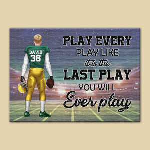 American Football Like It's The Last Play - Personalized Wall Art - Gift for football Player - Back Player - Poster & Canvas - GoDuckee