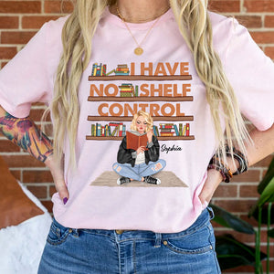 I Have No Shelf Control Personalized Book Girl Shirt, Gift For Book Lovers - Shirts - GoDuckee