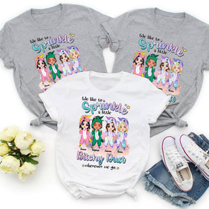 We Like To Sprinkle A Little Bitchy Dust Wherever We Go - Personalized Friends Shirt - Gift For Friends - Shirts - GoDuckee