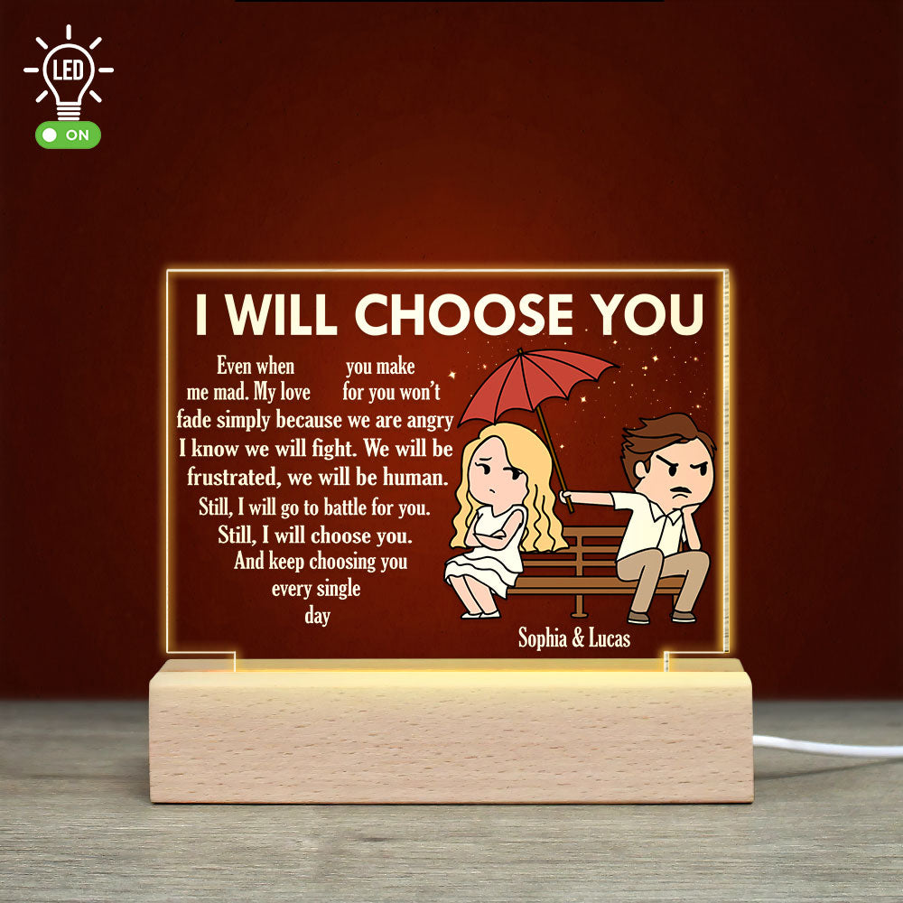 I Will Choose You Even When You Make Me Mad - Personalized Couple Led Light - Gift For Couple - Led Night Light - GoDuckee