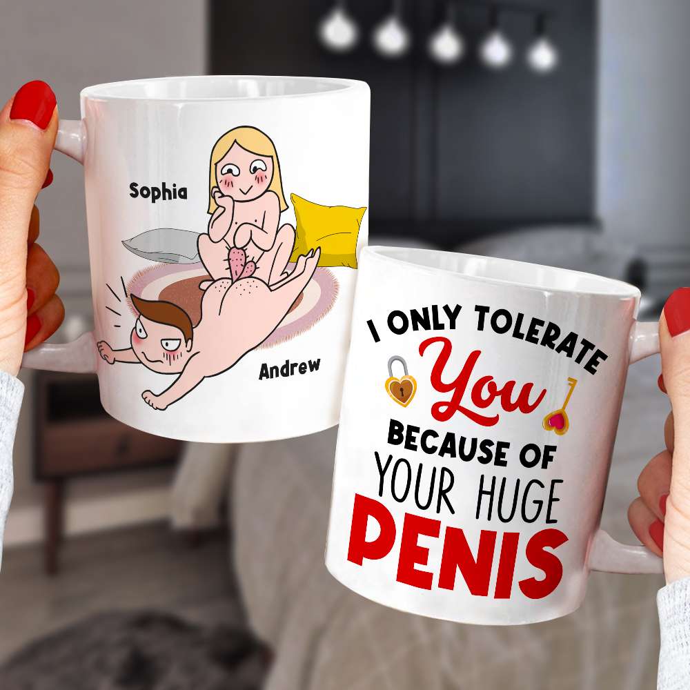 I Only Tolerate You Because Of Your Huge Penis Personalized Mug, Couple Gift - Coffee Mug - GoDuckee