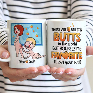 There Are 8 Billion Butts In The World But Yours Is My Favorite - Personalized Couple Mug - Gift For Couple - Coffee Mug - GoDuckee