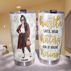 Hustle Until Your Haters Ask If You'Re Hiring Personalized Boss Lady Tumbler Cup - Tumbler Cup - GoDuckee