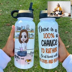 Personalized Reading Girl & Dog Breeds Water Bottle - There Is A 100% Chance I'd Rather Be At Home With My Dogs And Books - Drinkware - GoDuckee