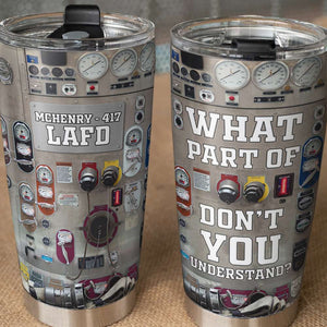 Personalized Firefighter Tumbler - What Part Of Don't You Understand - Tumbler Cup - GoDuckee