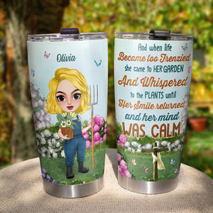 And When Life Became Too Frenzied She Came To Her Garden, Personalized Gardening Tumbler Cup, Gift For Her - Tumbler Cup - GoDuckee