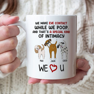 We Make Eye Contact While We Poop Personalized Dog Mug, Gift For Dog Lovers - Coffee Mug - GoDuckee