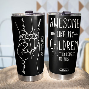 Awesome Like My Children Personalized Tumbler, Father's Day Gift, Gift For Dad - Tumbler Cup - GoDuckee