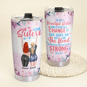 The Bond Between Us Will Always Be Strong, Personalized Tumbler, Gift For Sisters - Tumbler Cup - GoDuckee