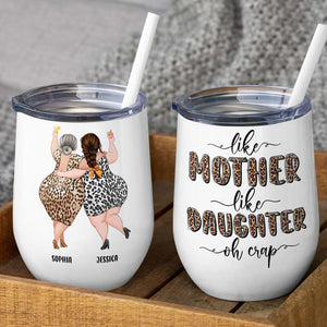 Like Mother Like Daughter, Personalized Wine Tumbler, Funny Mom And Daughter Wine Tumbler, Mother's Day Gift, Birthday Gift For Mom - Wine Tumbler - GoDuckee