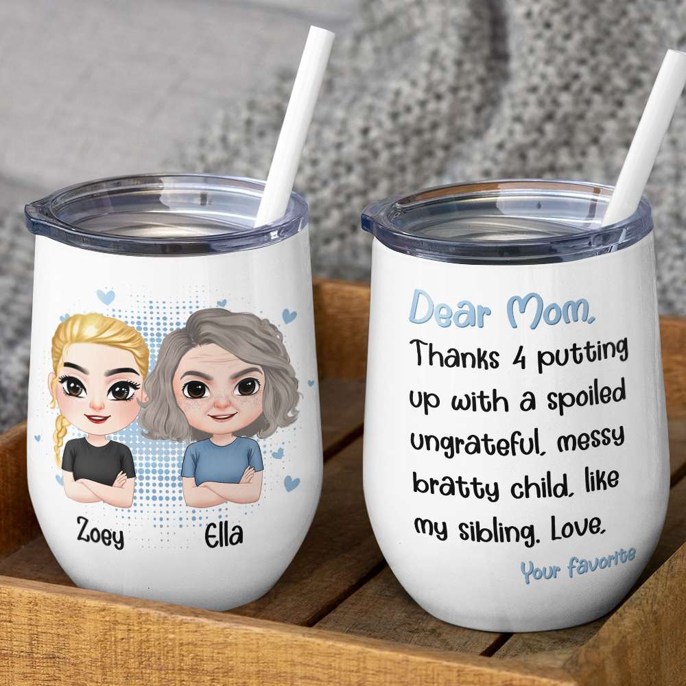 Dear Mom, Thanks 4 Putting Up, Personalized Tumbler, Gift For Mother's Day - Wine Tumbler - GoDuckee